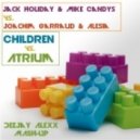 Jack Holiday & Mike Candys vs. Joachim Garraud - Children vs. Atrium (Deejay ALexX Mash-Up)