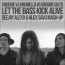 Chuckie Vs Krewella Vs G. Salto - et The Bass Kick Alive (DeeJay ALexX & Alex Savu Mash-Up)