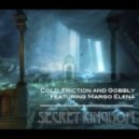 CoLd Friction & Gobbly ft Margo Elena - Secret Kingdom ()