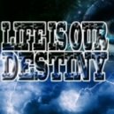 Firestarterz - Life Is Our Destiny ()