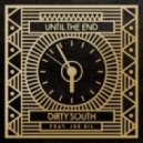 Dirty South ft. Joe Gil - Until The End (Dirty South Mix)