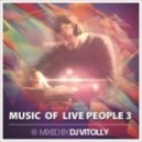 DJ Vitolly - Music Of Live People 3