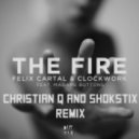 Felix Cartal & Clockwork feat. Madame Buttons - The Fire (Christian Q & Shokstix Remix)
