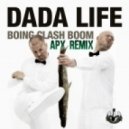 Dada Life - Boing Clash Boom (APX Remix)