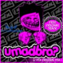 LJ MTX - UMadBro (ANDRESS Bootleg)