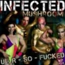 Infected Mushroom - U R So Fucked (Spaze Remix)