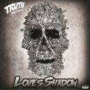 Truth - Loves Shadow