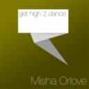 Misha OrLove - Get high to dance