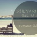 DJ ILYA REEF - Beautiful (Summer 2013)
