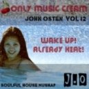 John Osten - only music cream vol.12 - wake up! already heat!