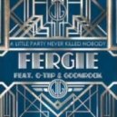Fergie feat. Dj Rich-Art - A Little Party Never Killed Nobody (Dj Real Mash Up)