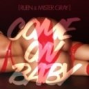 Ruen & Mister Gray - Come On Baby ()