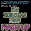 Bartosz Brenes & Dragmatic feat. Corey Andrew & Sours - Back in Time (Dj Nikolas Nks Mash-Up)