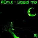 REm.X - Liquid mix #1