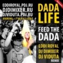 Dada Life - Feed the Dada (Eddi Royal ft. DJ DimixeR & DJ Viduta remix)