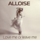 Alloise - Love Me Or Leave Me (Mike Deva Remix)