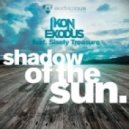 Ikon & Exodus feat. Sisely Treasure - Shadow Of The Sun (Ivan Gomez & Nacho Chapado Club Mix)