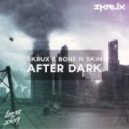 Skrux & Bone N Skin - After Dark (Original Mix)