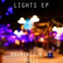 Machines R Us - Lights (Phaze Remix)