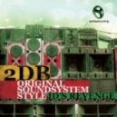 2DB - Original Sound System Style (Phaze Remix)