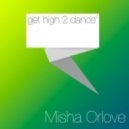 Misha OrLove - Get high to dance 2