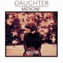 Daughter - Medicine [KR$CHN REMIX] ()