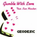 Geodesic feat. Sam Ruscher - Gamble With Love