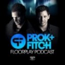 Prok & Fitch - Floorplay Podcast Aug 13