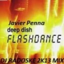 Deep Dish ft Javier Penna - Flashdance (DJ Radoske 2k13 mix)