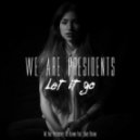 We Are Presidents vs Alvino feat. Dave Revan - Let it Go (Radio Edit)