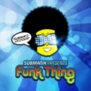 Submatik - Funk Thing