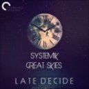 Systemik & Great Skies - Late Decide ()