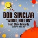 Bob Sinclar feat. Steve Edwards - World Hold On (Astero Remix)
