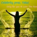 Celebrity pres. Yekzi - Only for you, Love The Fear