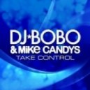DJ Bobo & Mike Candys - Take Control