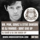 Mr. Pink, Gomez & Steve Dawson vs Dj Famous - Dont Give Up (DJ Скай & DJ Zak Mash-Up)