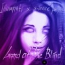 Illuminati x silence please - Land of the Blind