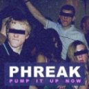 PHR3AK - Pump It Up Now (Original Mix)