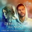 DJ Melloffon feat. Arina - First Be a Woman