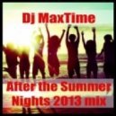 Dj MaxTime - After the Summer Nights 2013 mix ()