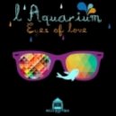 L'Aquarium - Eyes Of Love