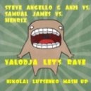 Steve Angello & AN21 vs. Samual James vs. Henrix - Valodja Let\'s Rave (Nikolai Lutsenko Mash-Up)