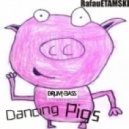 Rafau Etamski - Dancing Pigs ()