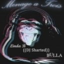 Linda B : DJ Sharted : Bulla - Monkey Tennis - Menage a Trois