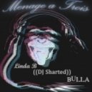 Linda B : DJ Sharted : Bulla - Monkey Tennis - Menage a Trois ()