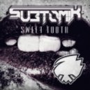 SubtomiK - Sweet Tooth ()