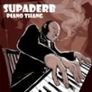 Supaderb - Piano Thang