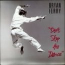 Bryan Ferry - Don't Stop the Dance