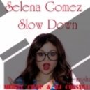 Selena Gomez - Slow Down (DJ Merry Chap & DJ Cristales Mashup)