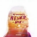 ODESZA - My Friends Never Die ()